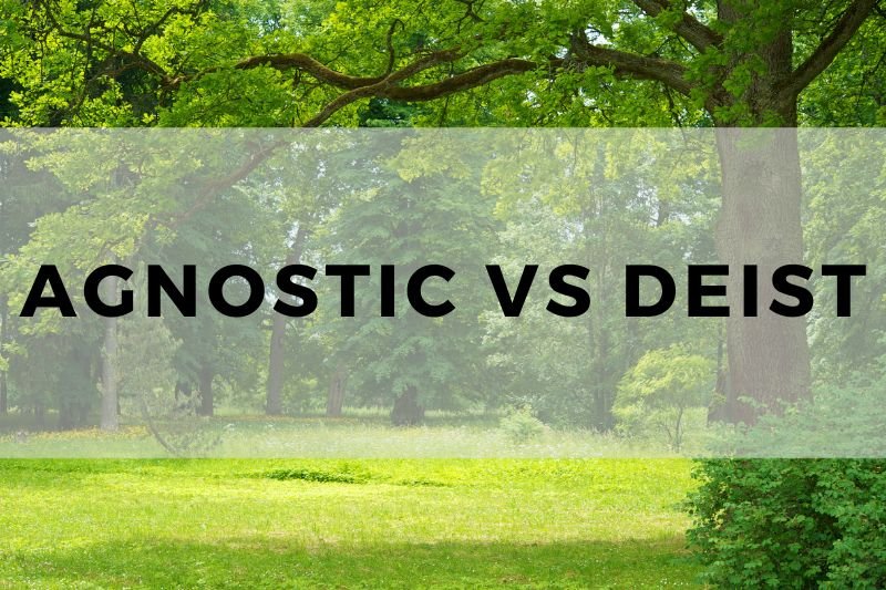Agnostic vs Deist