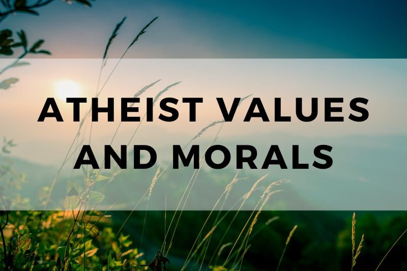 Atheist Values and Morals