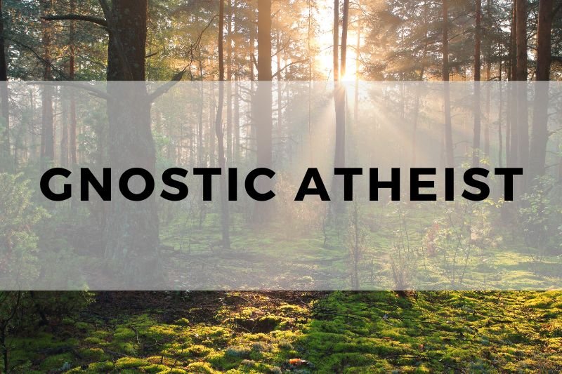 Gnostic Atheist